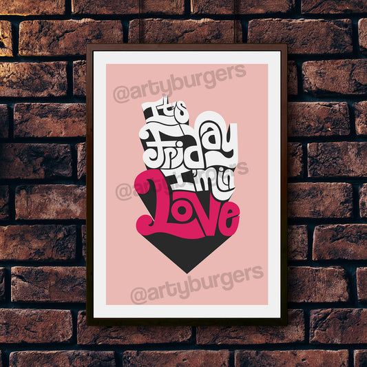Friday I'm in Love typographic music art print