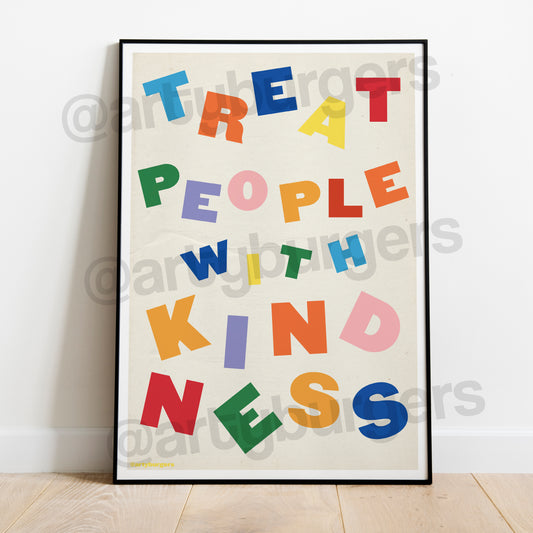 Treat People with Kindness art print