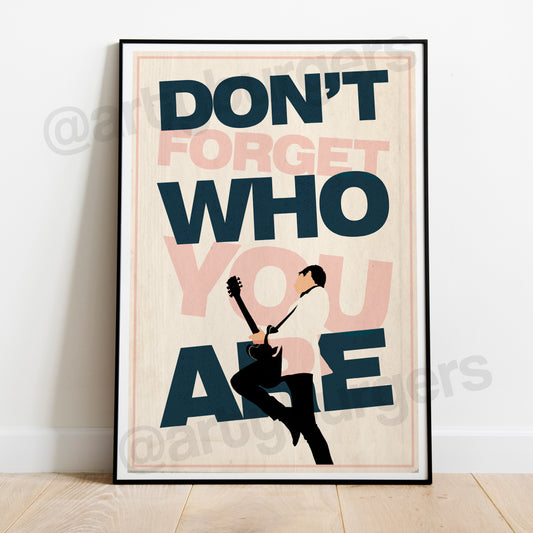 Don't Forget Who You Are music art print