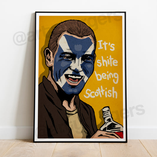 It's Sh*te Being Scottish art print