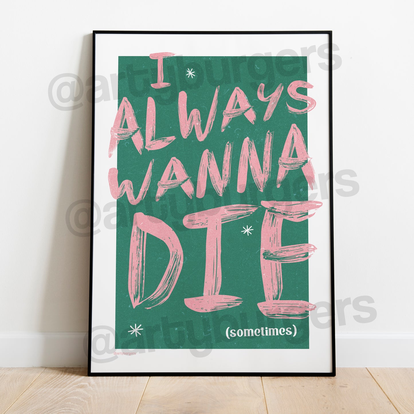 I Always Wanna Die print