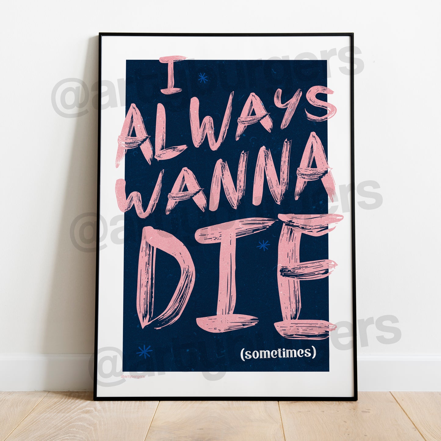 I Always Wanna Die print