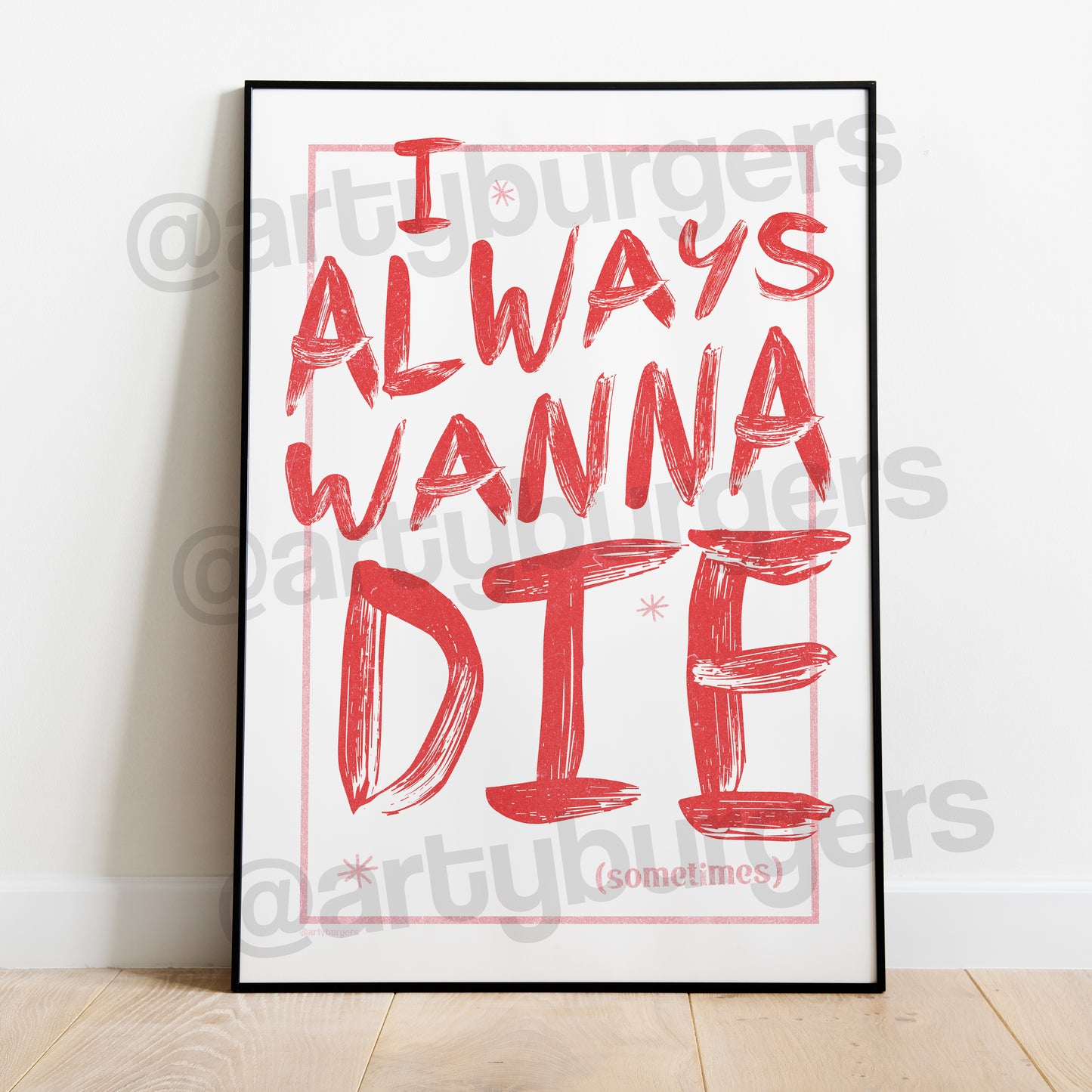 I Always Wanna Die print