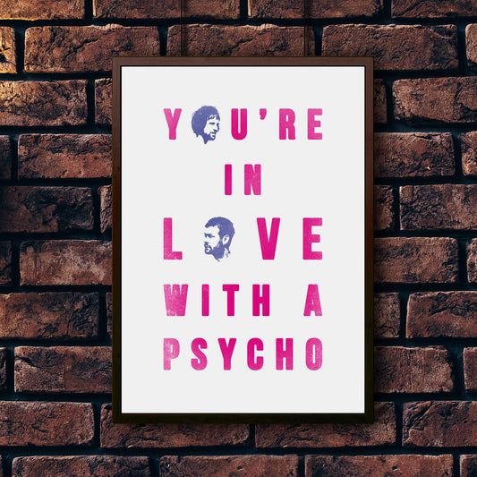 You're in Love with a Psycho music art print