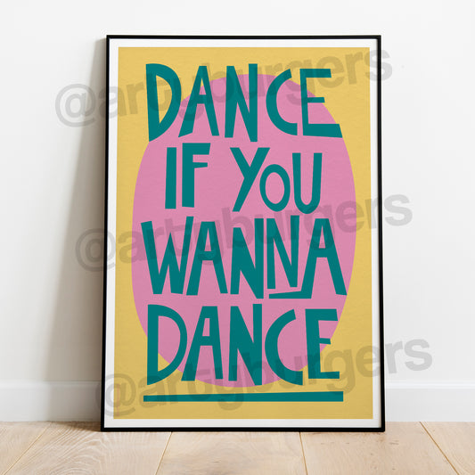 Dance If You Wanna Dance music art print