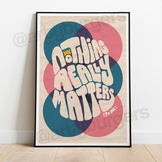 Nothing Really Matters music art print