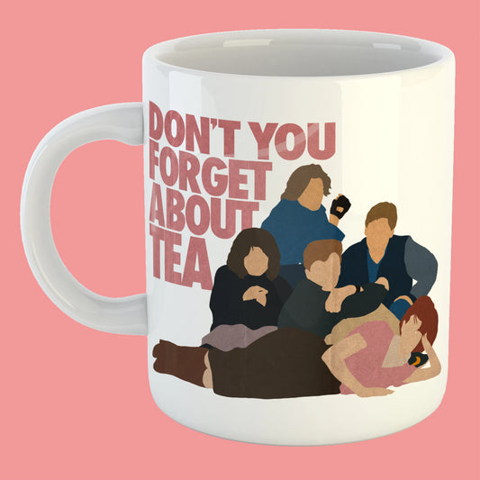 Breakfast Club - Don't You Forget About Tea ceramic mug